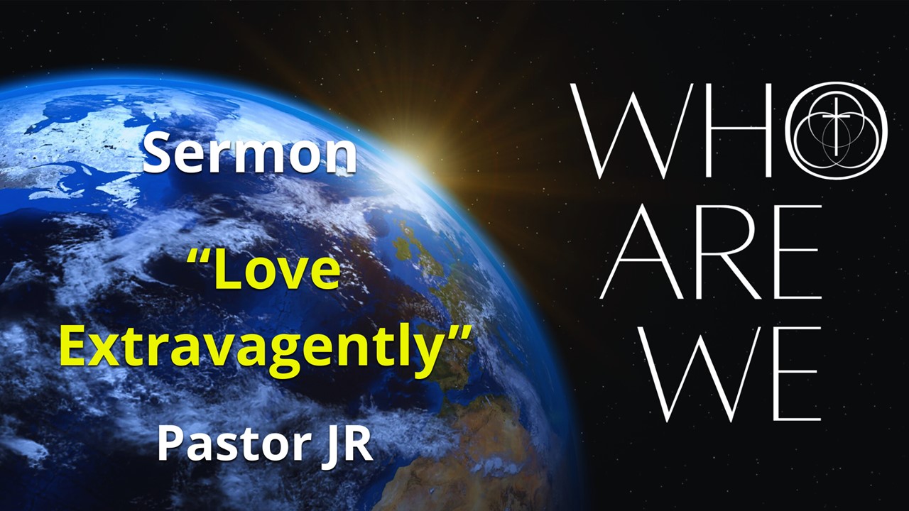 Who Are We? – Love Extravagently