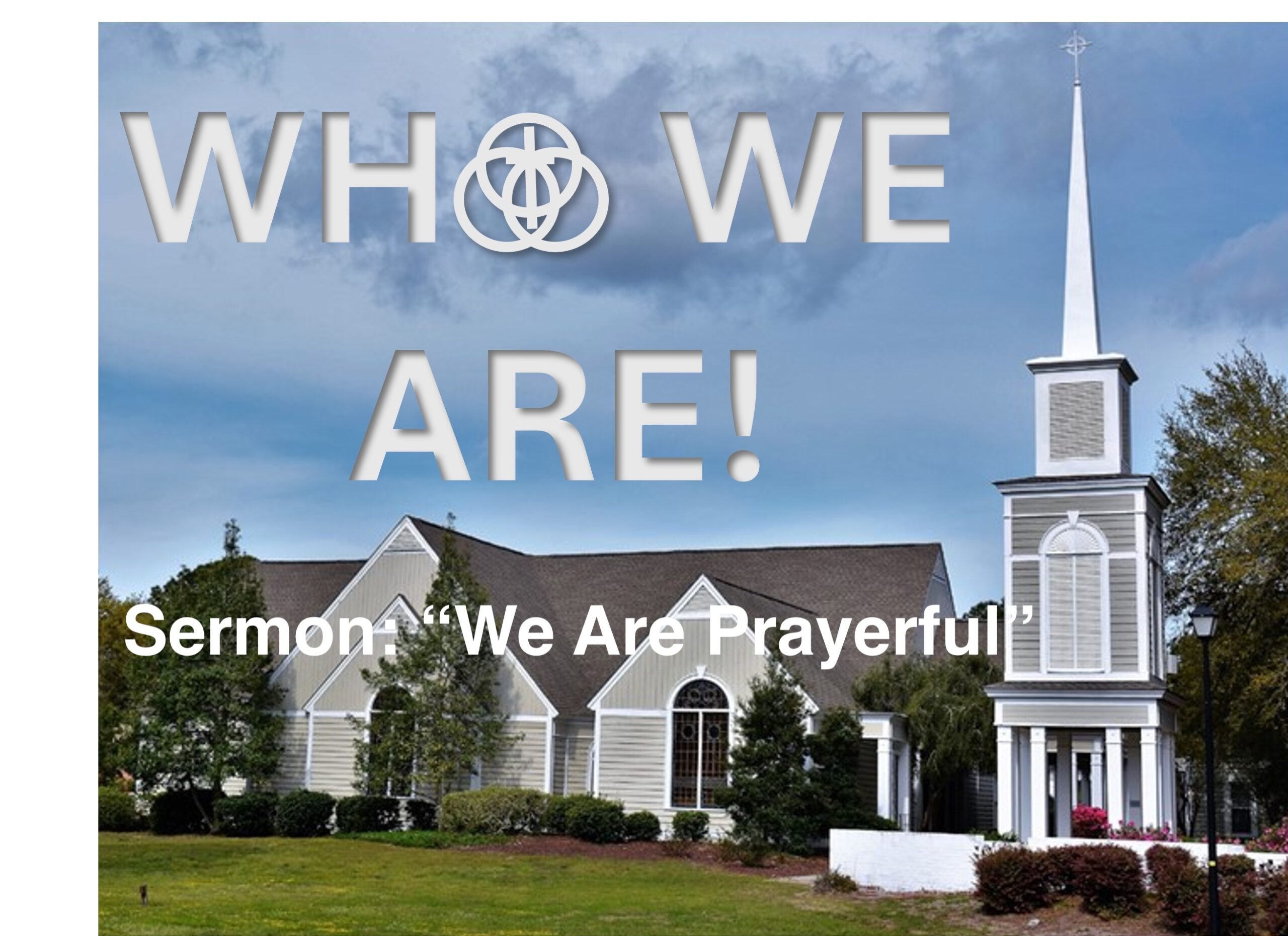 Who We Are -We Are Prayerful – 11 am