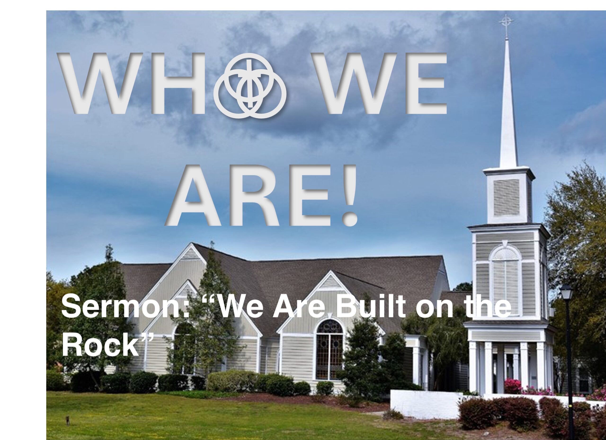 Who We Are – We Are Built on the Rock – 11am