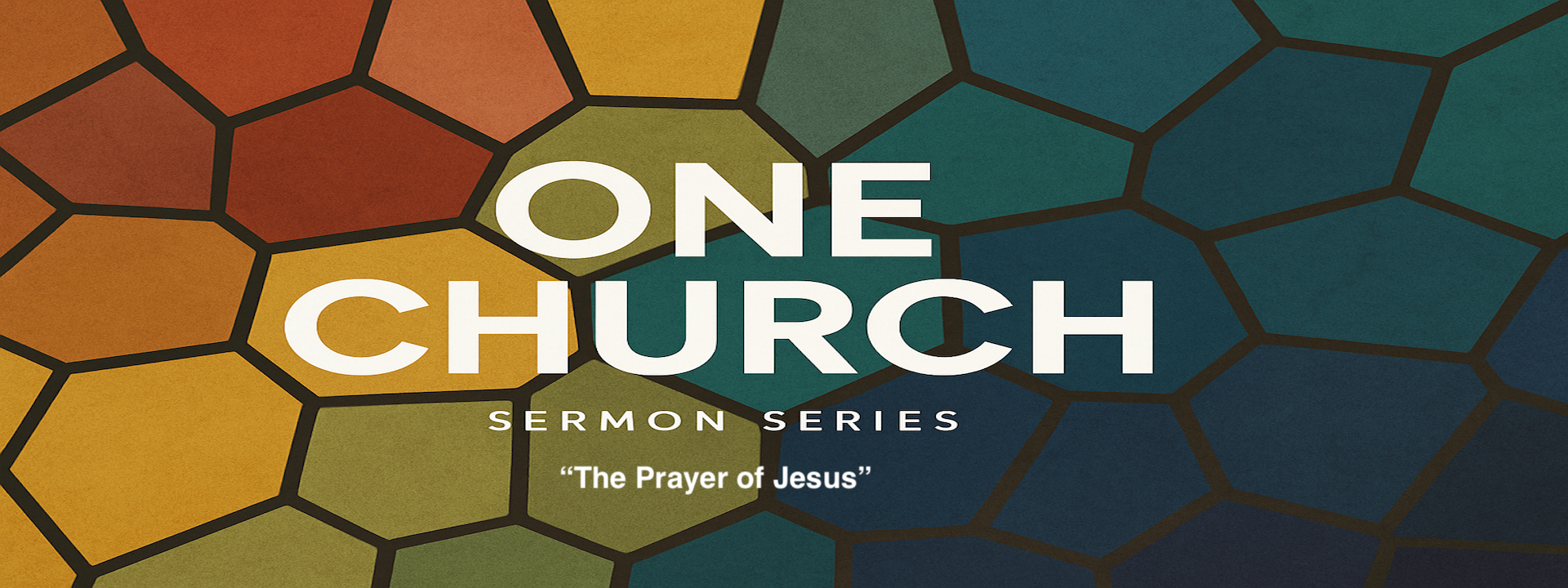 One Church – “The Prayer of Jesus” – 11am