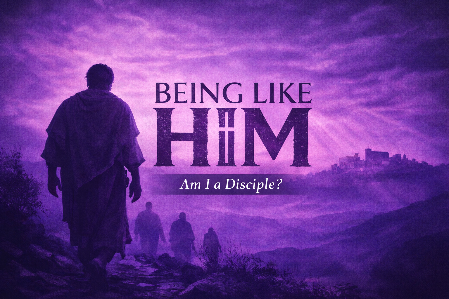 Being Like Him – “Faithfulness Over Time” – 11am
