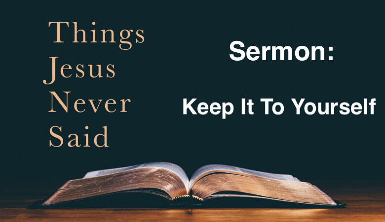 Things Jesus Never Said-Keep It To Yourself