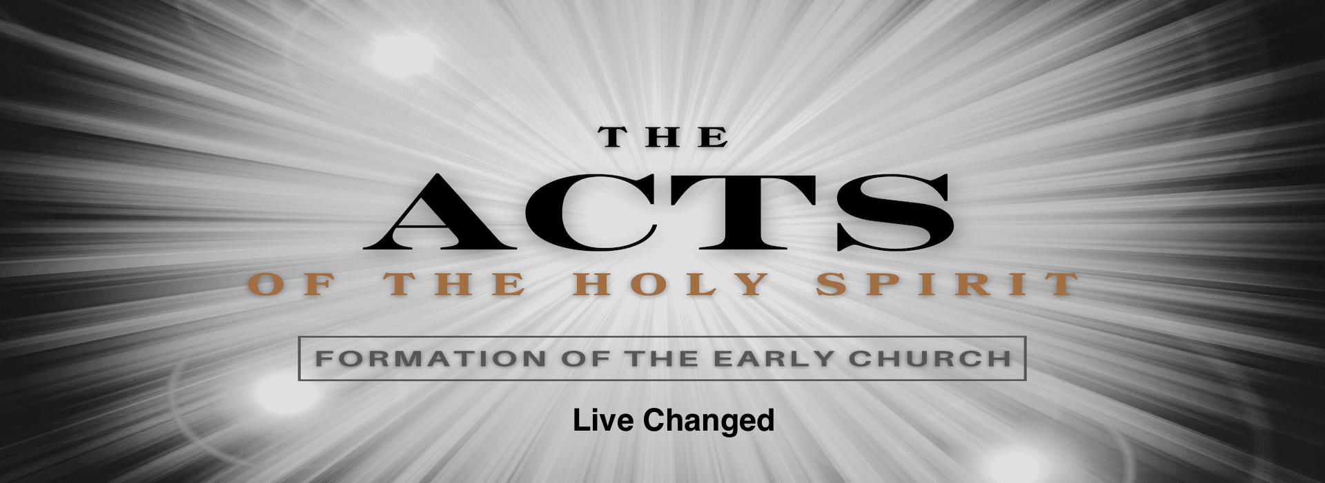 The Acts of the Holy Spirit – “Live Changed” – 11am