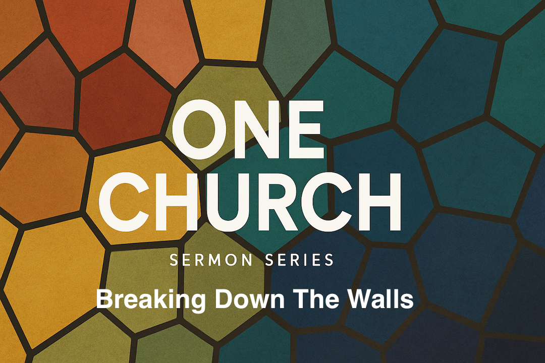 One Church – Breaking Down the Walls – 11am